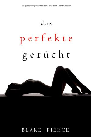 [Jessie Hunt 19] • Das perfekte Gerücht